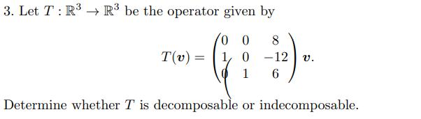  3. Let T : R3 - R* be the operator given