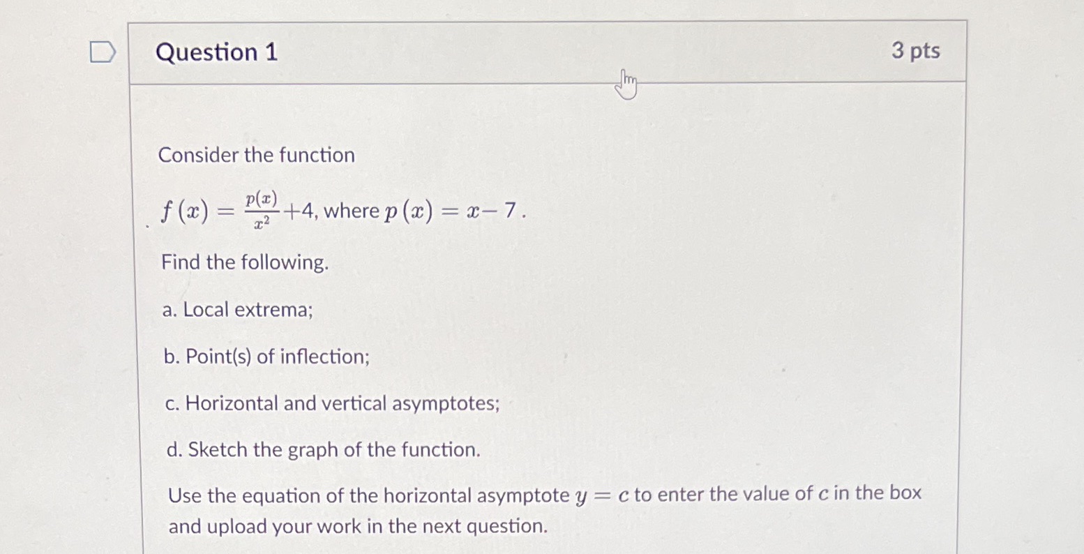  D Question 1 3 pts Consider the function f (2) =