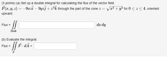 flux of the vector field F(x, y, 2) = -9xzi - 9yzj