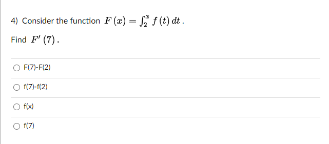 4) Consider the function F (C) Find F' (7) . O f(x)
