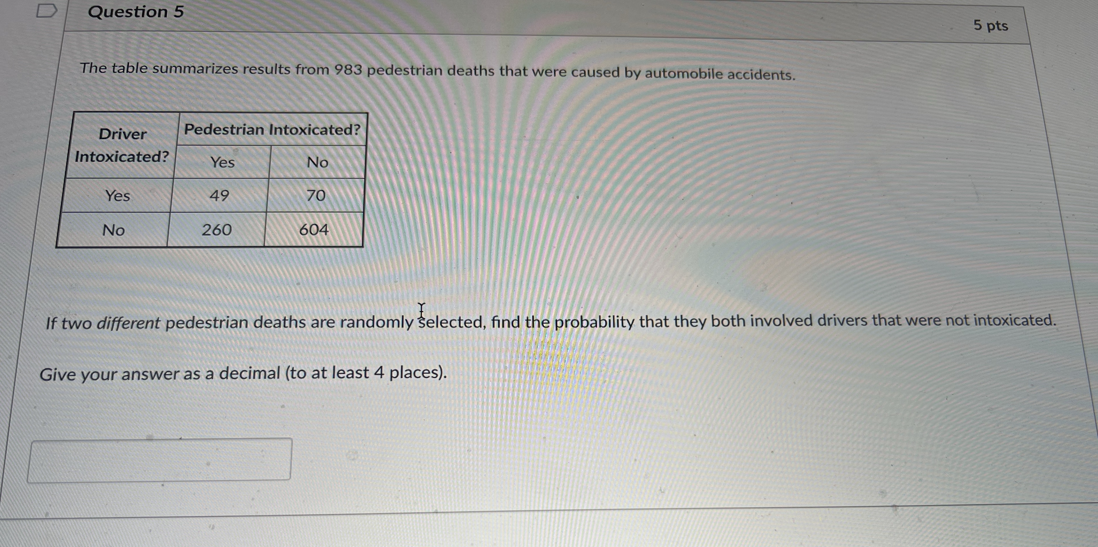 Help please D Question 5 5 pts The table summarizes results from
