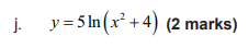 for this question 1 4 (2 marks)3. y = In (1 +
