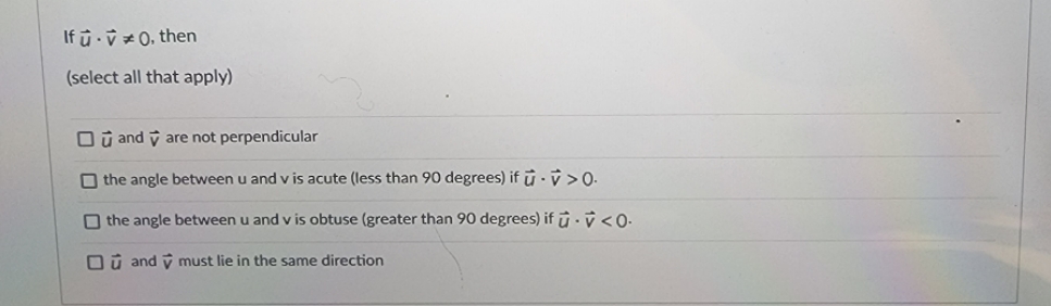 please solve If u . v * 0, then (select all that