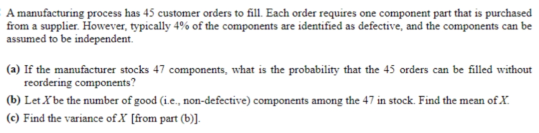 need perfect answer with correct explanation A manufacturing process has 45 customer