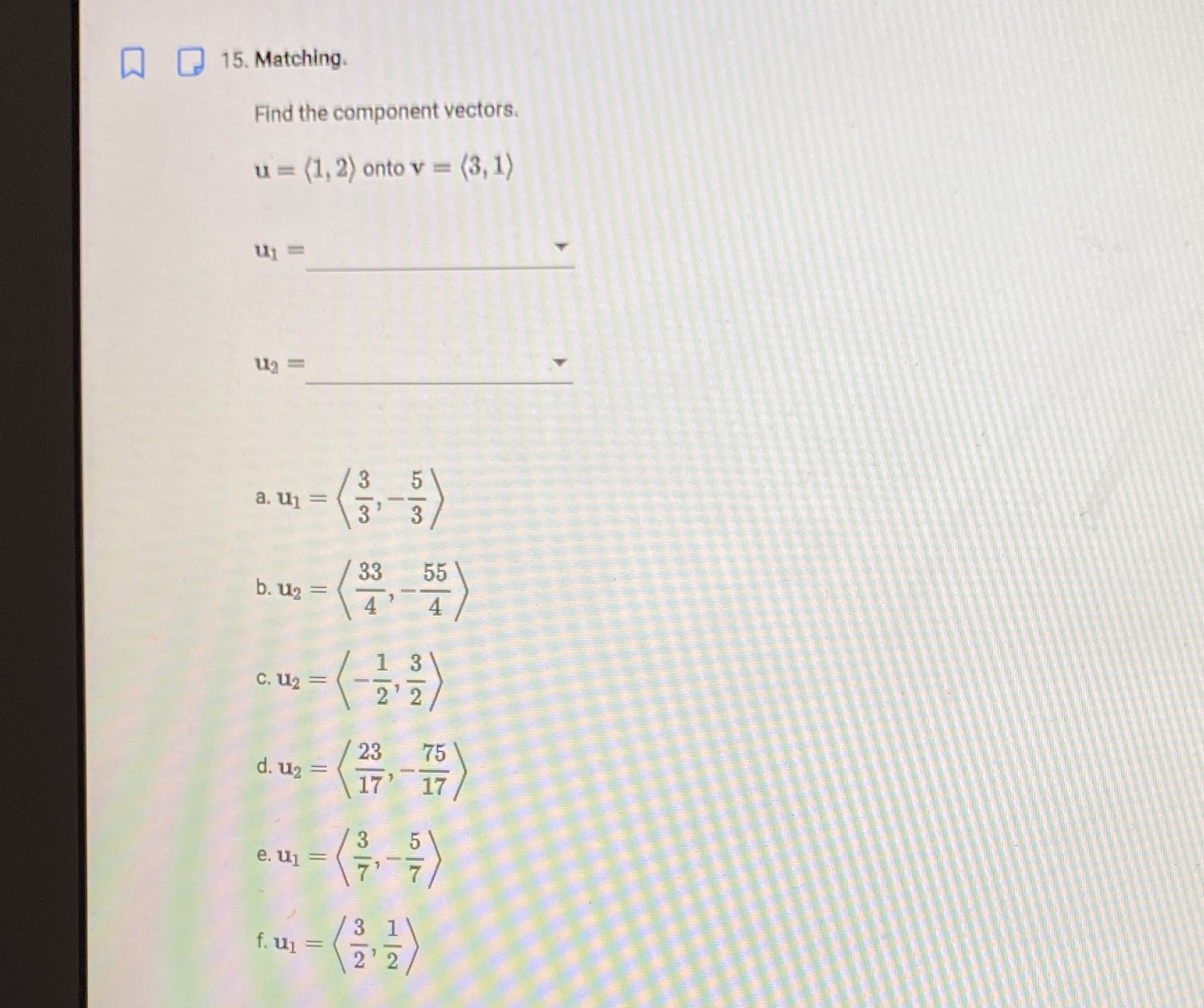 15. Matching. Find the component vectors. u = (1, 2) onto