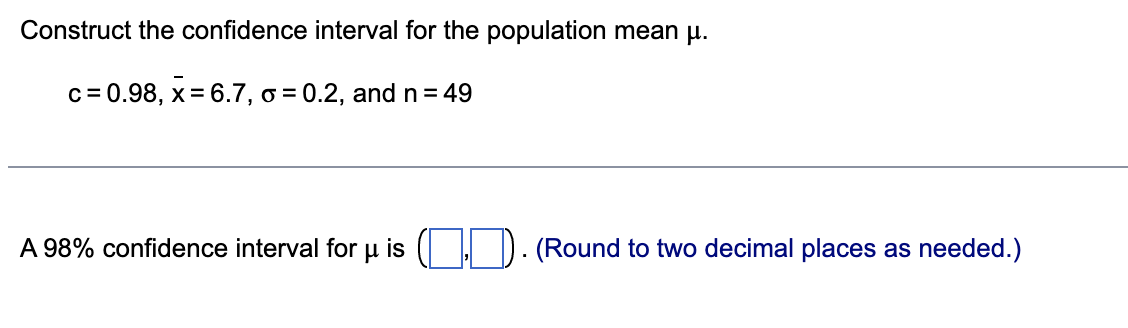  Construct the confidence interval for the population mean u. c =