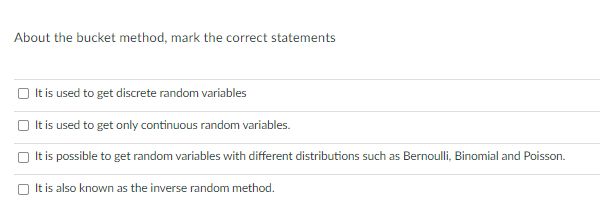  About the bucket method, mark the correct statements O It is