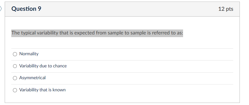  Question 9 12 pts The typical variability that is expected from