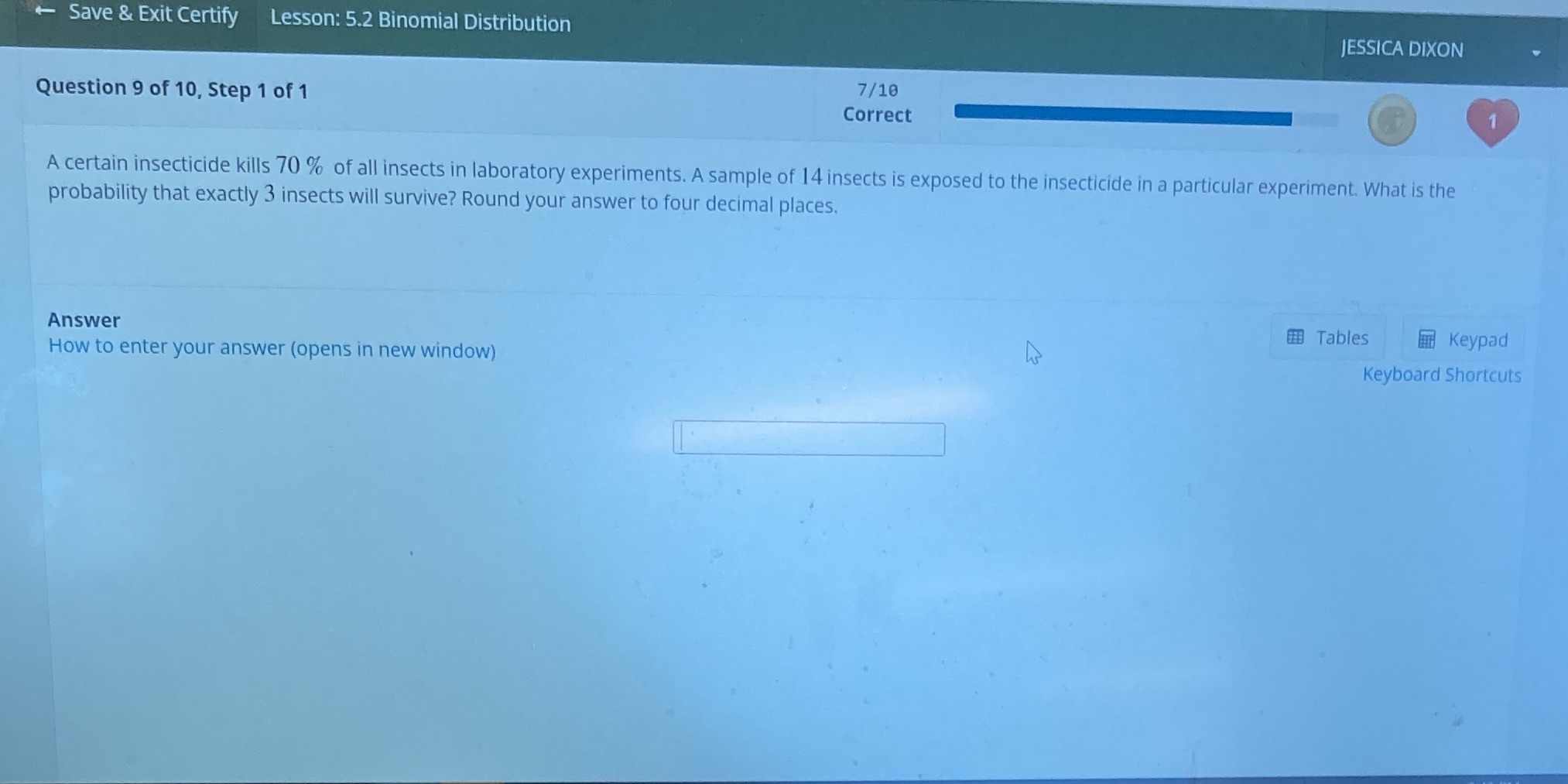  + Save & Exit Certify Lesson: 5.2 Binomial Distribution JESSICA DIXON