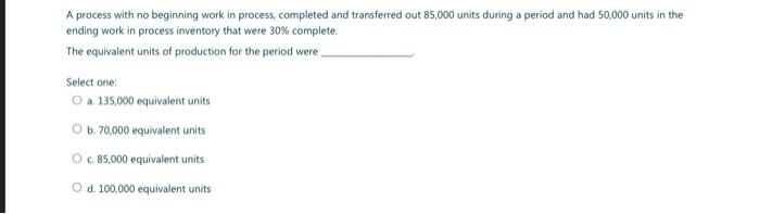 out 85,000 units during a period and had 50,000 units in the