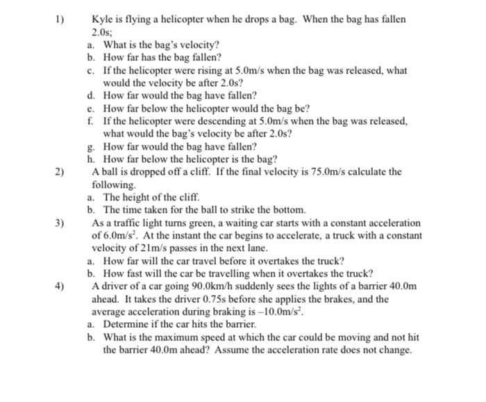  1) Kyle is flying a helicopter when he drops a bag.