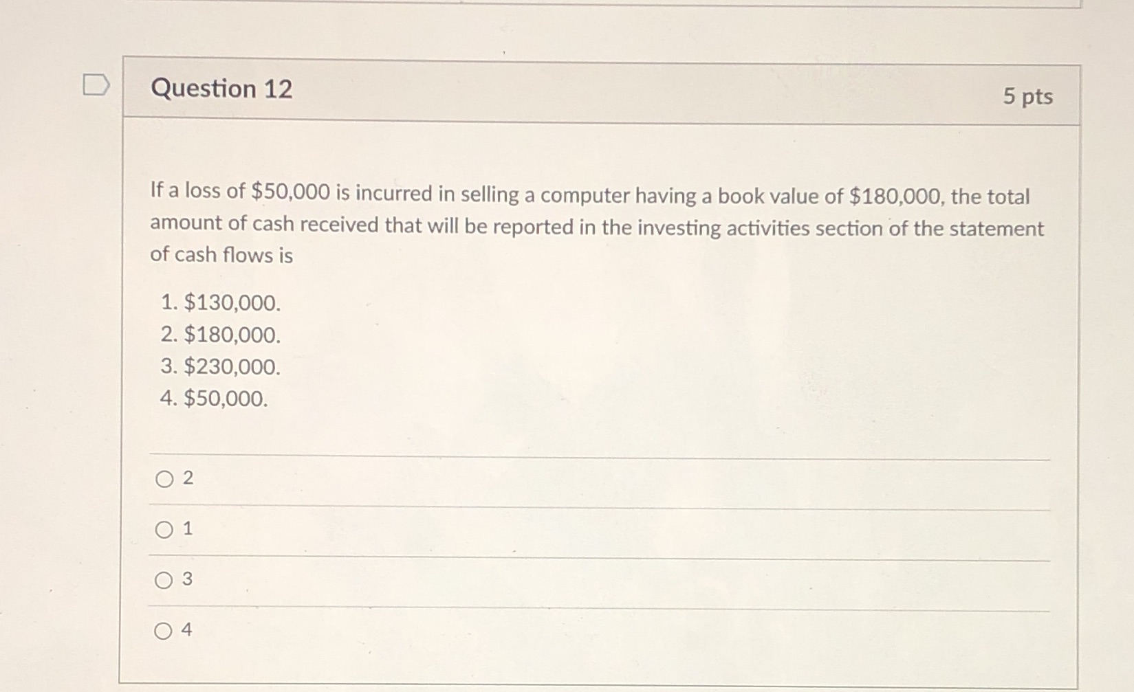 Multiple choice so 1, 2, 3, or 4 D Question 12 5