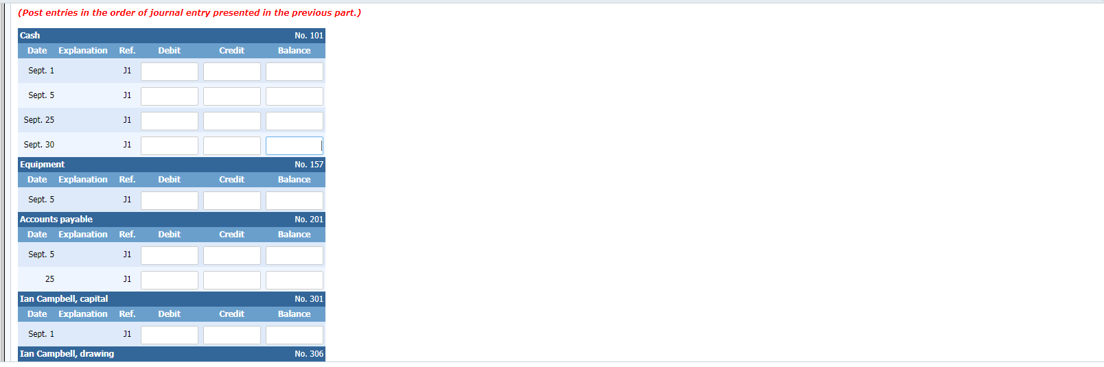 Invested $10,000 cash in business. 5 Purchased equipment for $12,000 paying $6,000