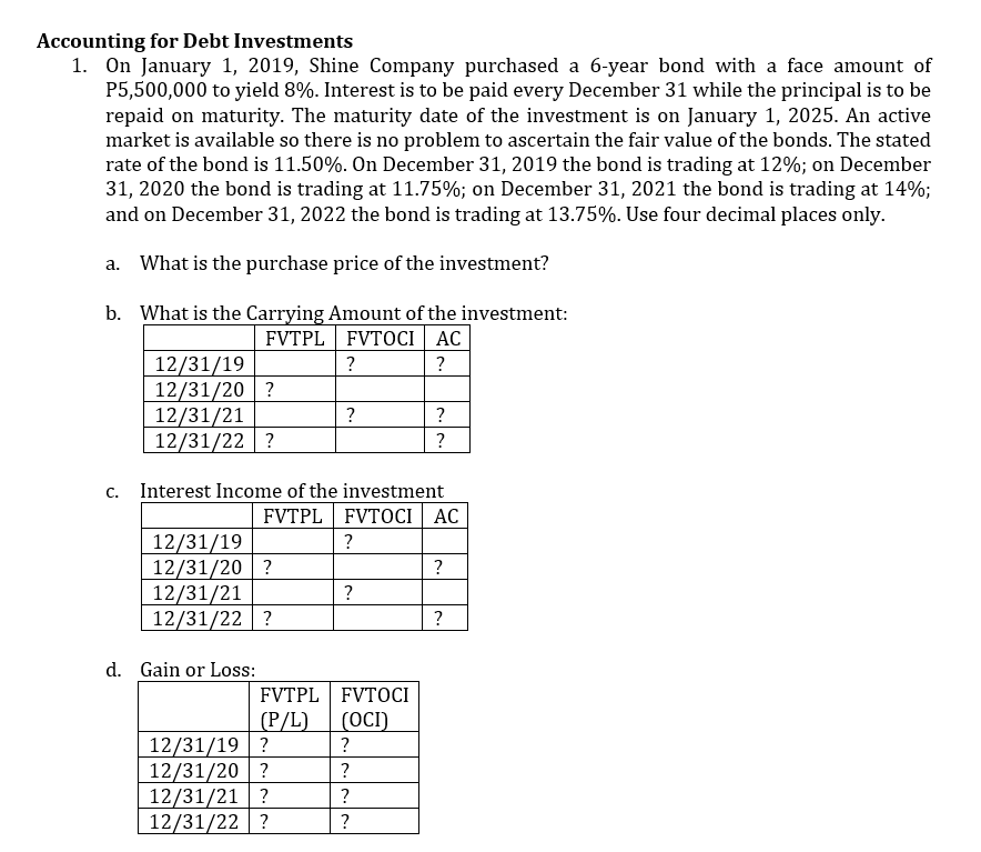 Please show complete solution in every answer. Accounting for Debt Investments 1.