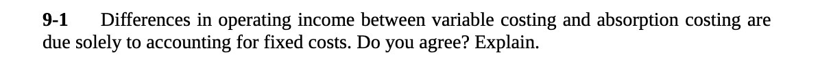 are due solely to accounting for fixed costs. Do you agree? Explain