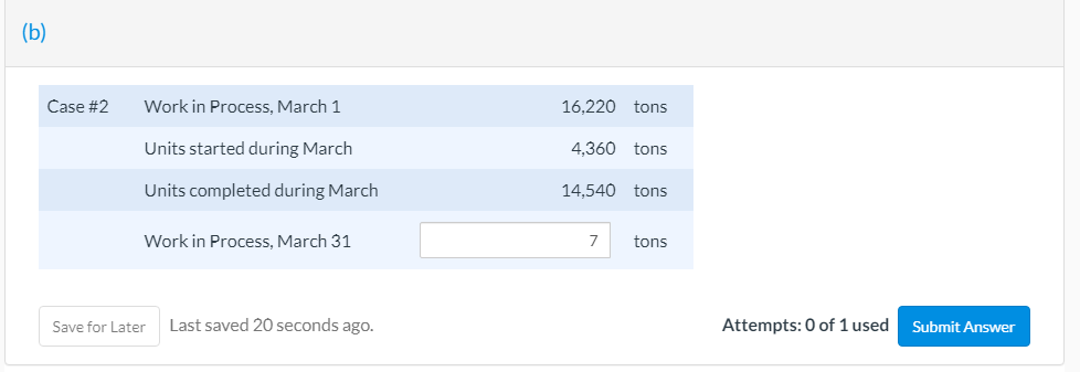  (b) Case #2 Work in Process, March 1 16,220 tons Units