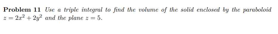 the solid enclosed by the paraboloid z = 2x2 + 2y and