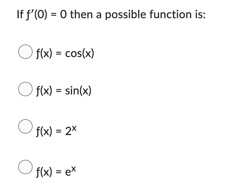 If f'(0) = 0 then a possible function is: Of(x) =