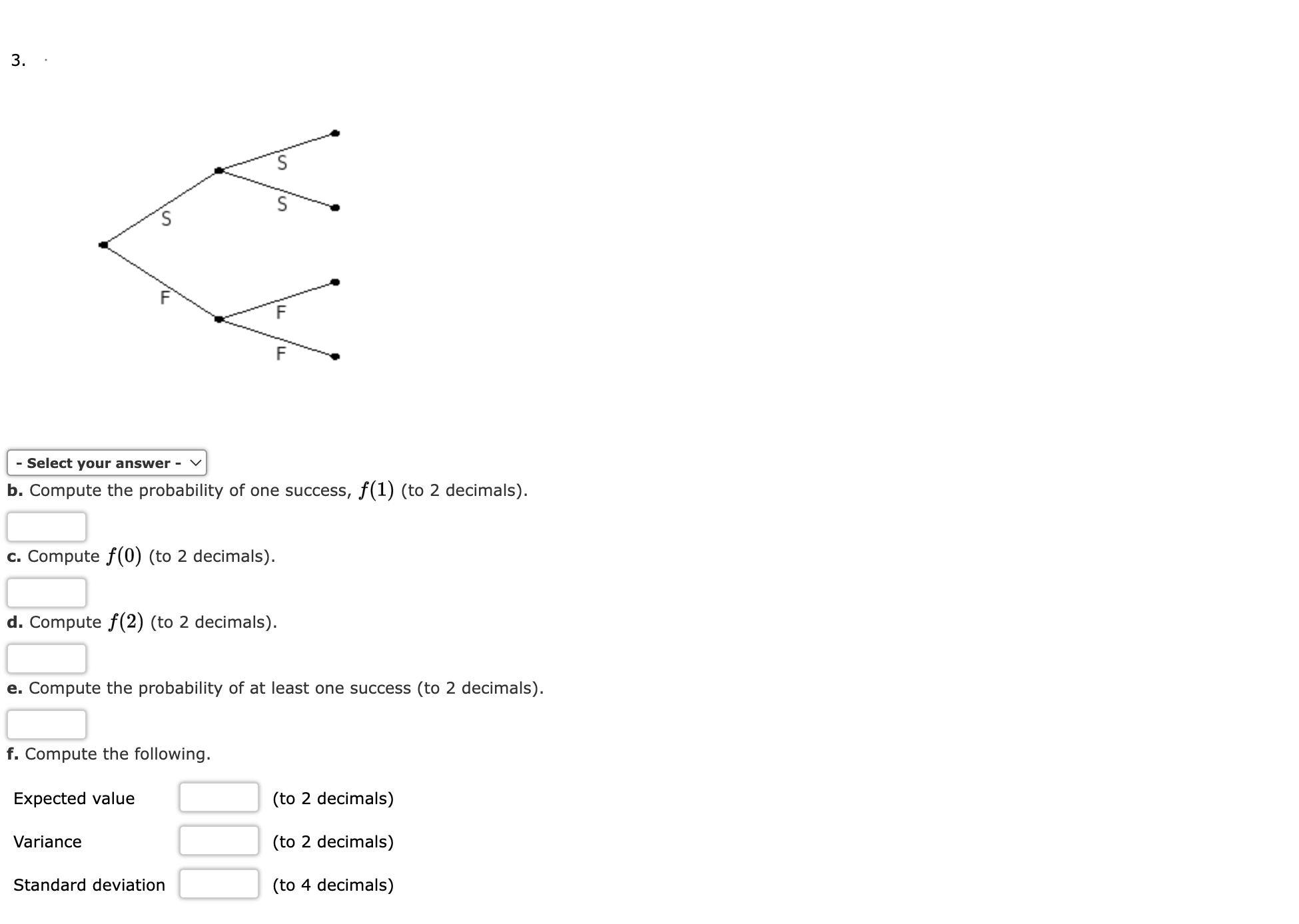e. Compute the probability of at least one success (to 2 decimals).