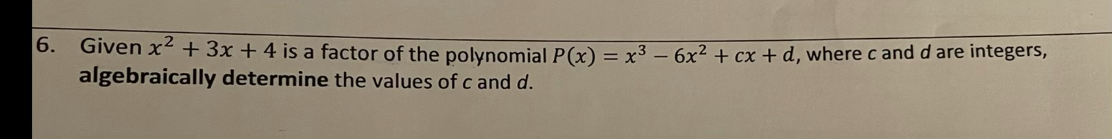 the polynomial P(x) = x3 - 6x2 + cx + d, where