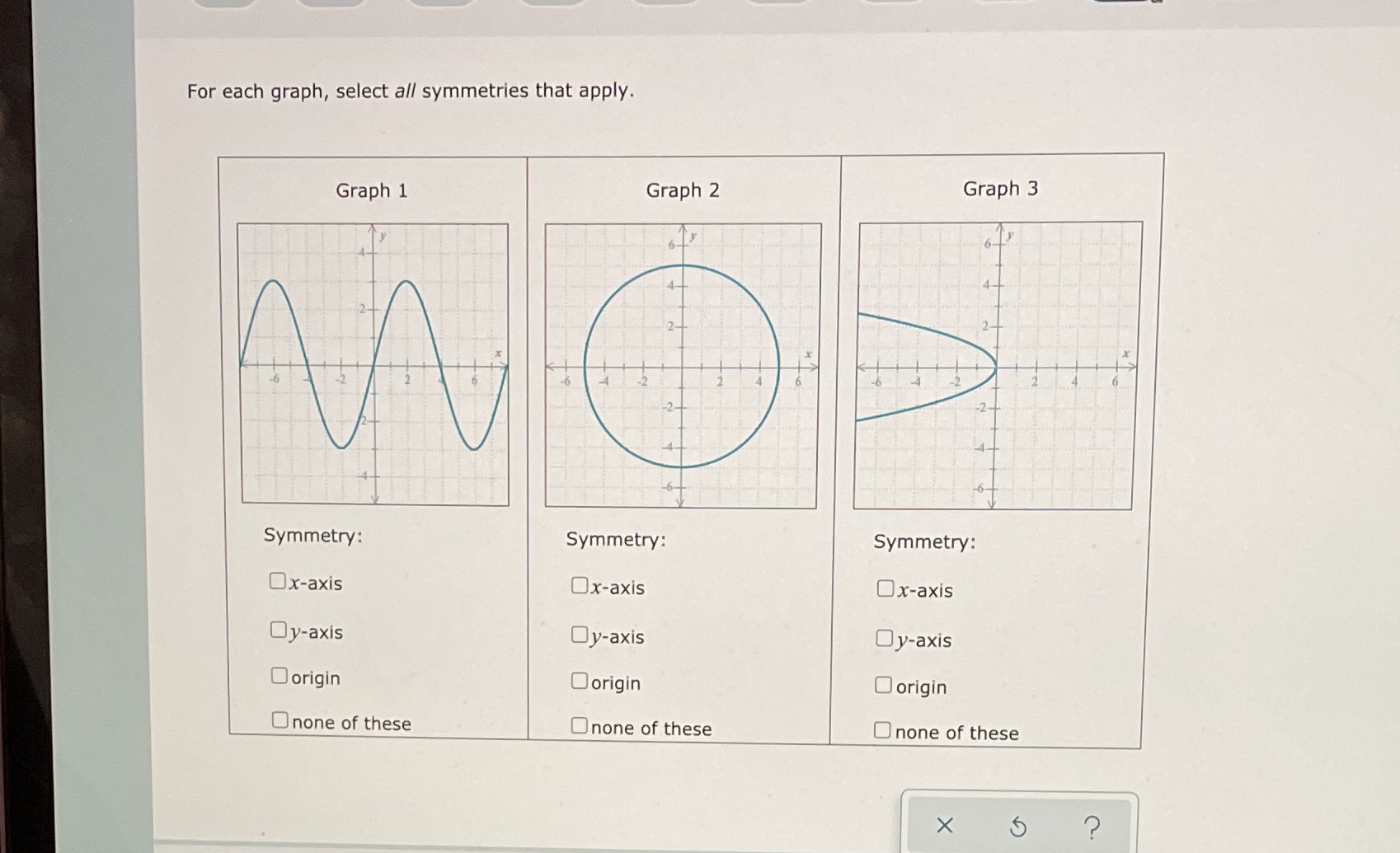  For each graph, select all symmetries that apply. Graph 2 Graph