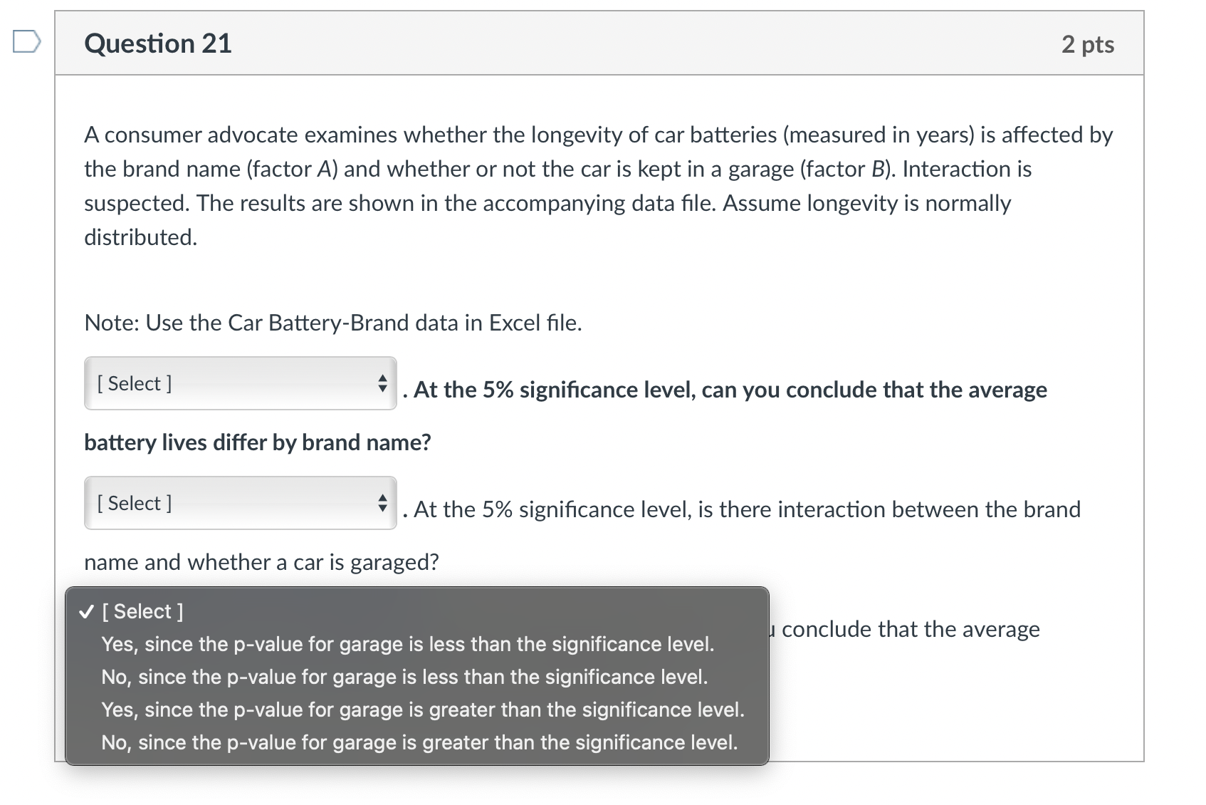 a garage (factor B). Interaction is suspected. The results are shown in