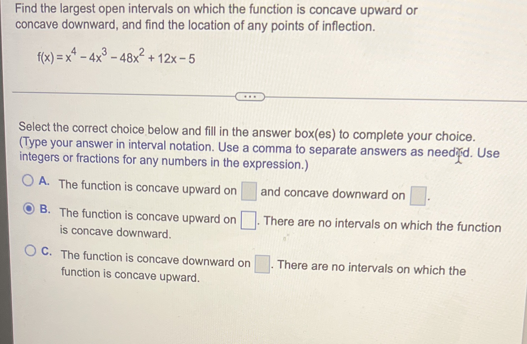  Find the largest open intervals on which the function is concave