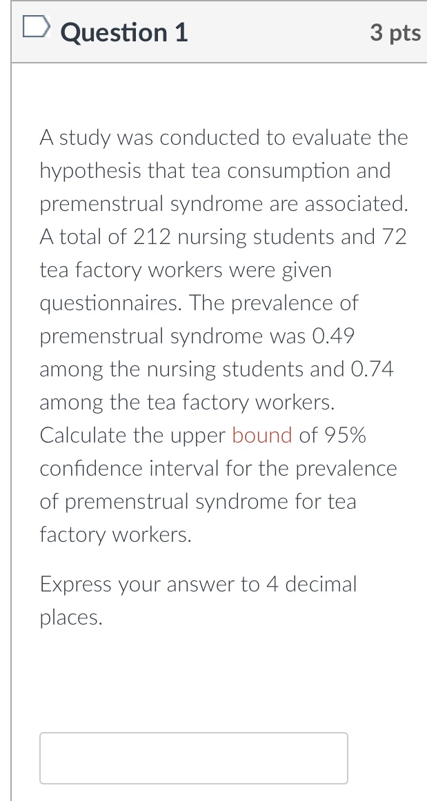 ANSWER CORRECLTY Question 1 3 pts A study was conducted to evaluate