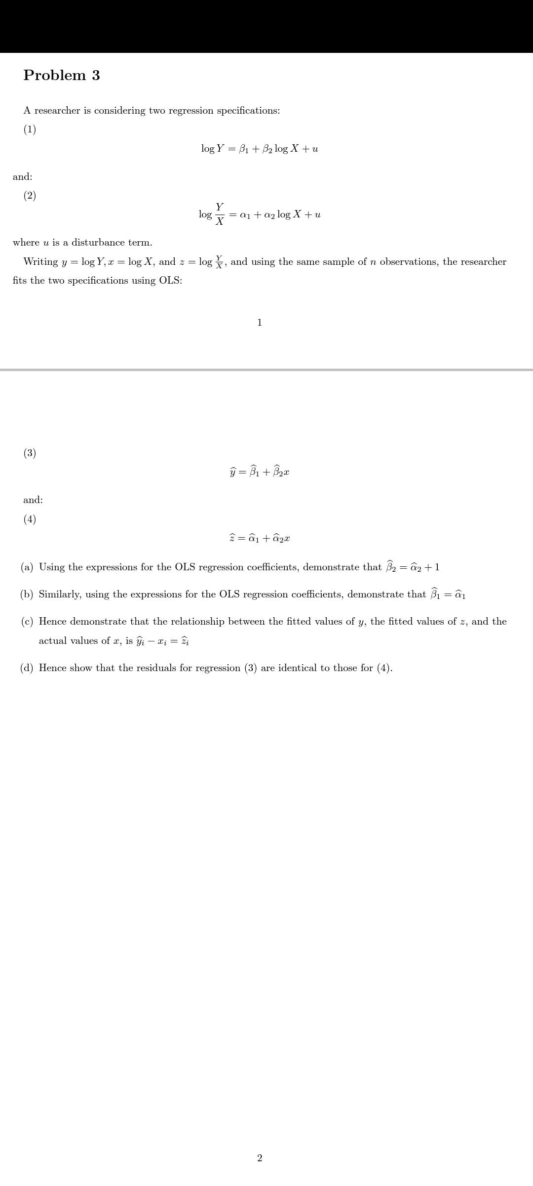 Problem 3 A researcher is considering two regression specifications: (1) log