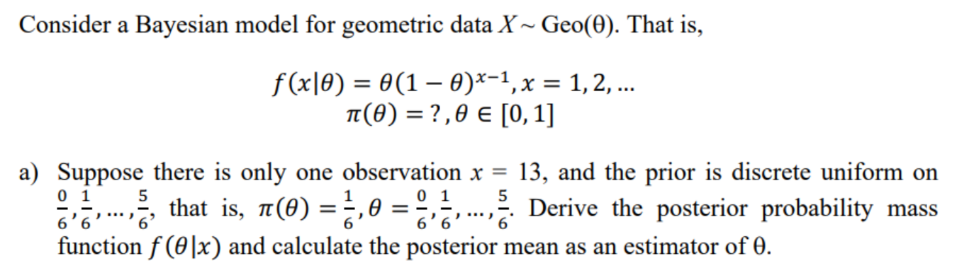  Consider a Bayesian model for geometric data X ~ Geo(8). That