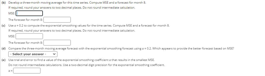 forecast for month 8: E (c) Use a = 0.2 to compute