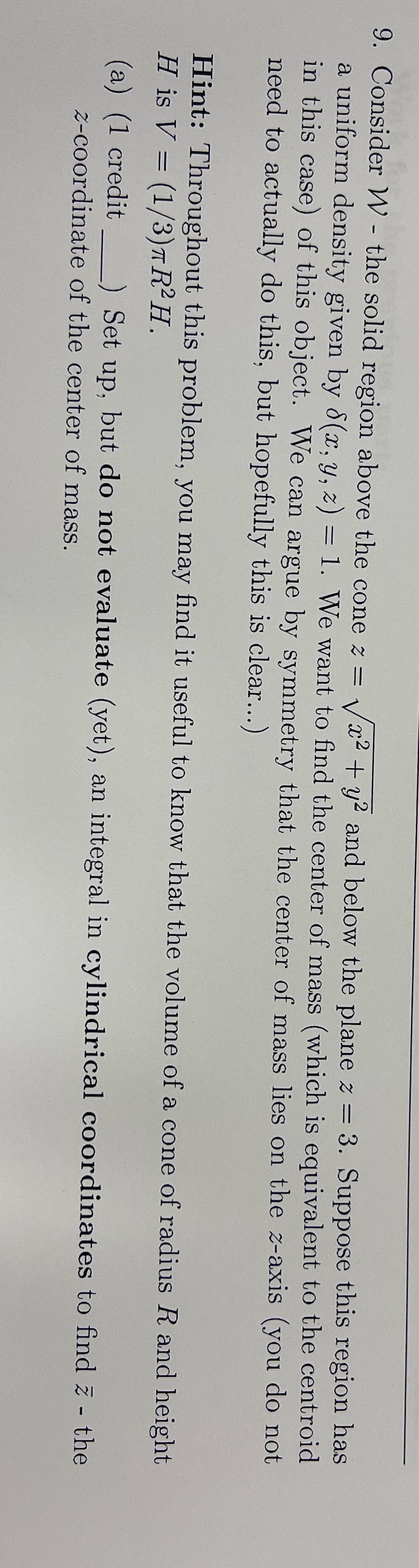 9. Consider W - the solid region above the cone z