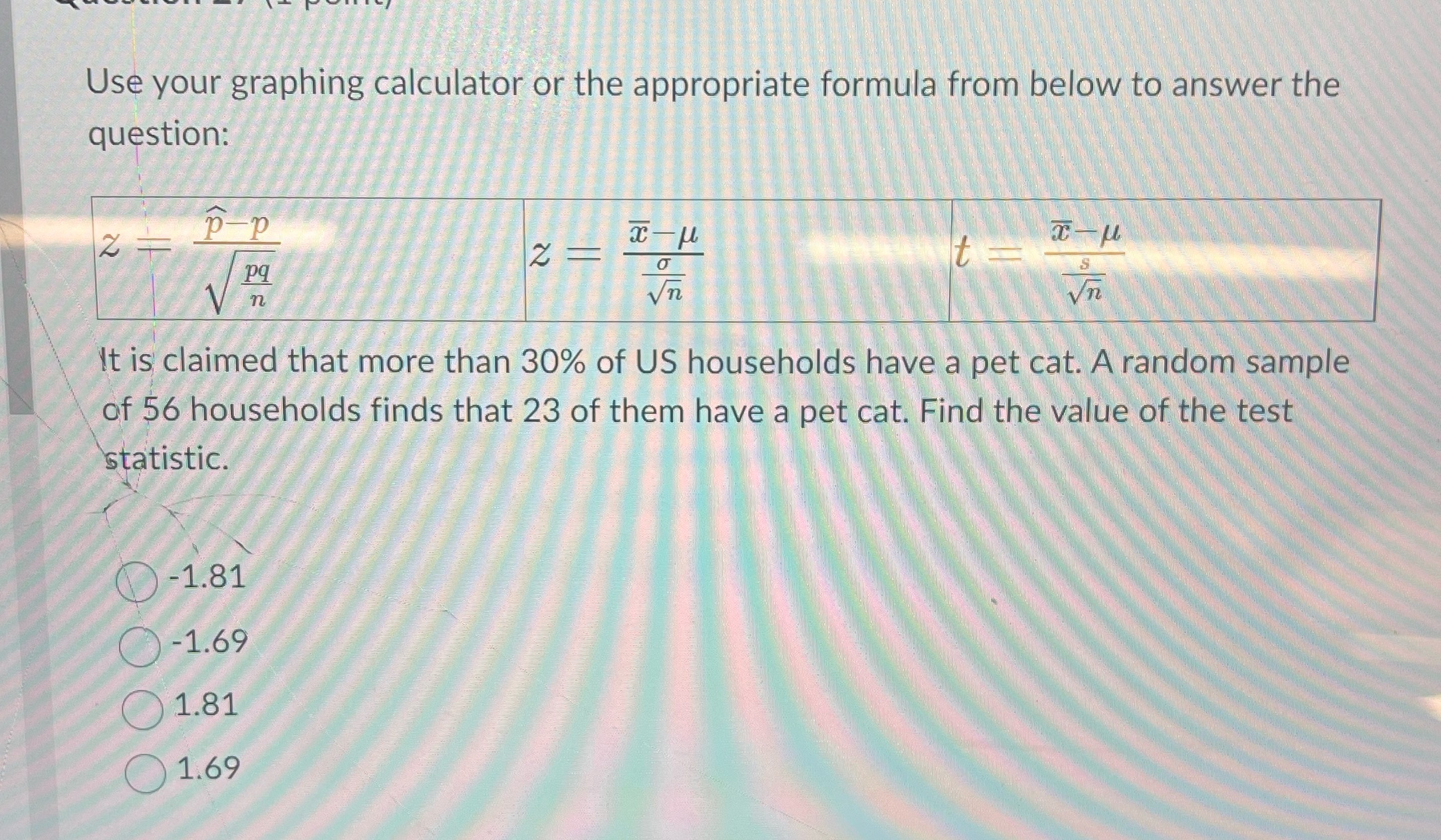Use your graphing calculator or the appropriate formula from below to