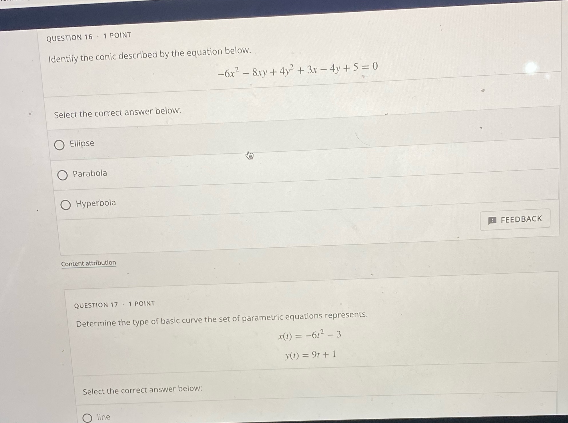 QUESTION 16 . 1 POINT Identify the conic described by the