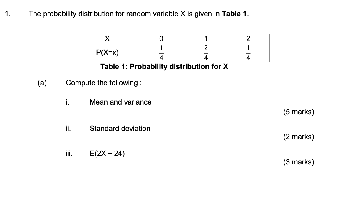 i. Mean and variance ii. Standard deviation iii. E(2X + 24) (5
