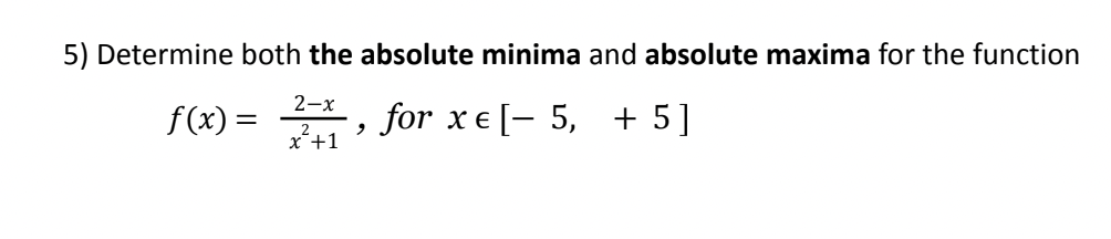 5) Determine both the absolute minima and absolute maxima for the function
