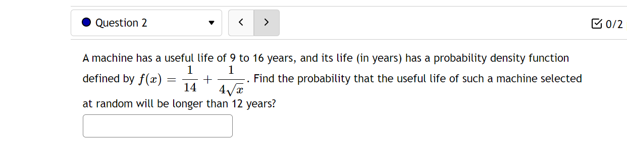 I Question 2 v E 0/2 A machine has a useful
