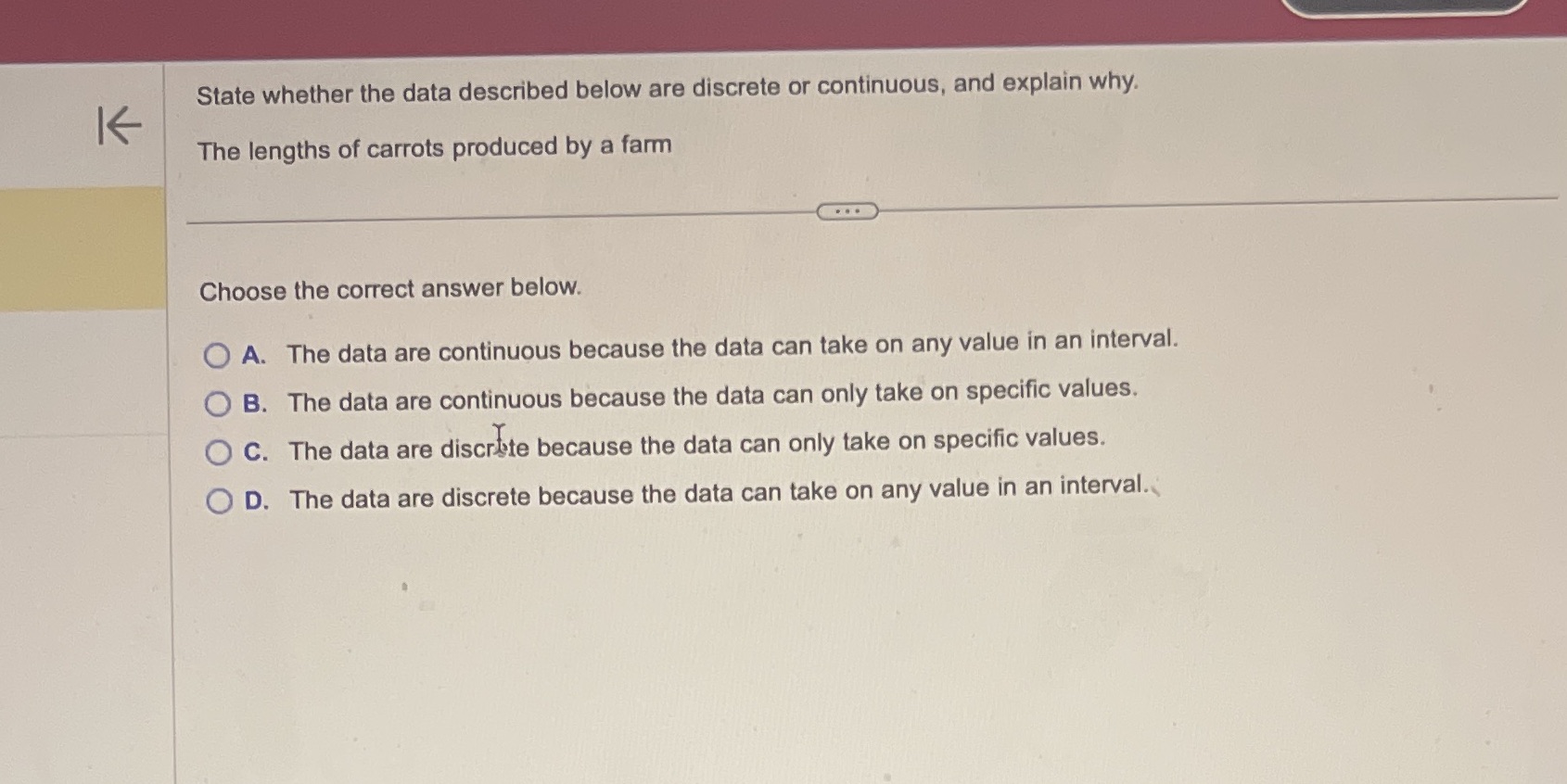  State whether the data described below are discrete or continuous, and