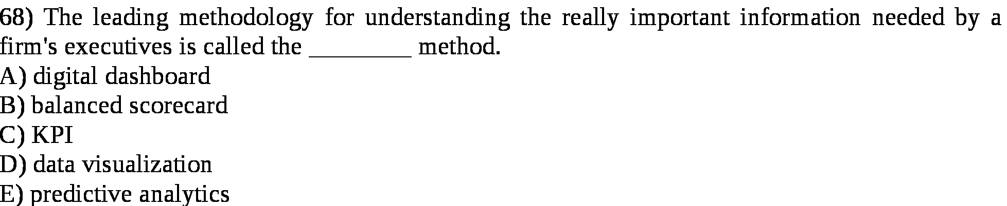 by a firm's executives is called the method. A) digital dashboard B)