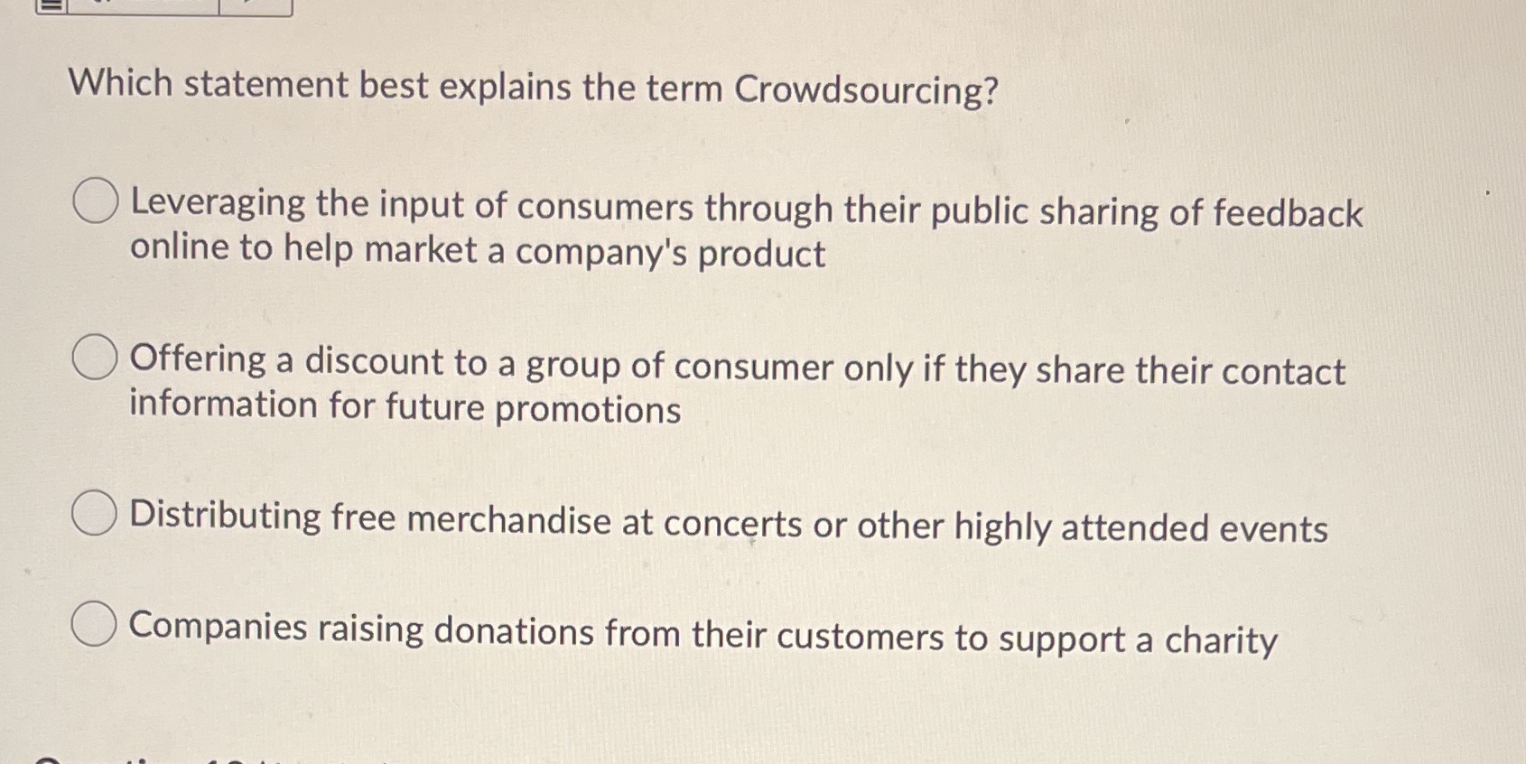 Which statement best explains the term Crowdsourcing? Leveraging the input of