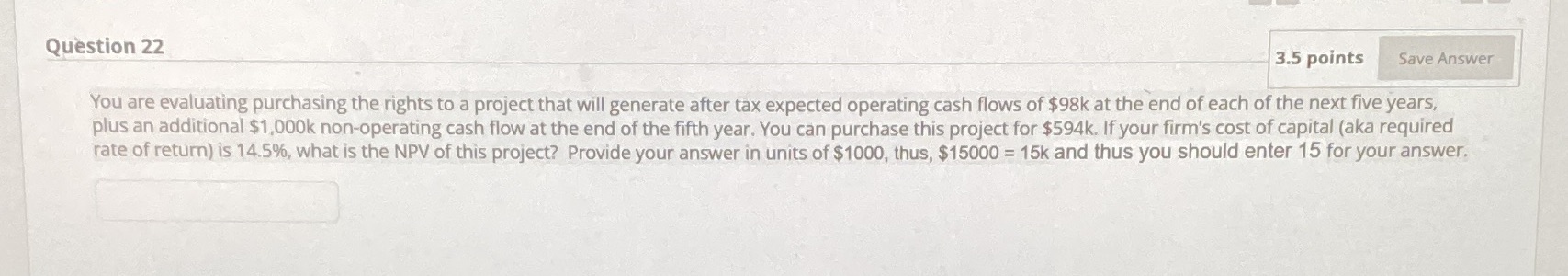  Question 22 3.5 points Save Answer You are evaluating purchasing the