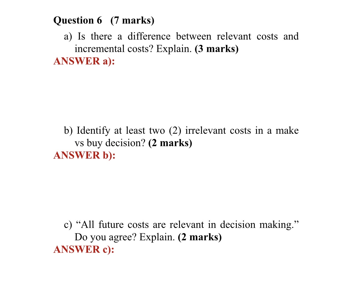 costs and incremental costs? Explain. (3 marks) ANSWER a): b) Identify at