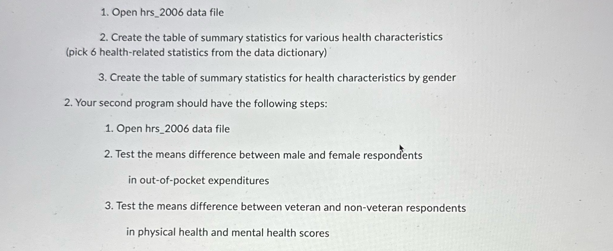Need help with questions 1. Open hrs_2006 data file 2. Create the
