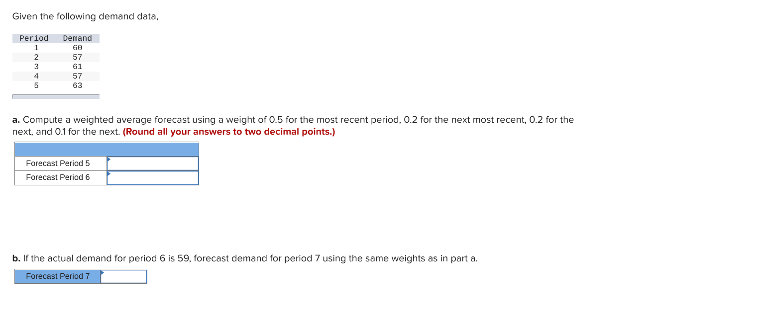  Given the following demand data, Period Demand 1 60 2 57