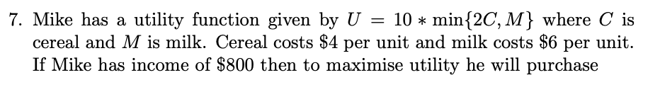  7. Mike has a utility function given by U = 10