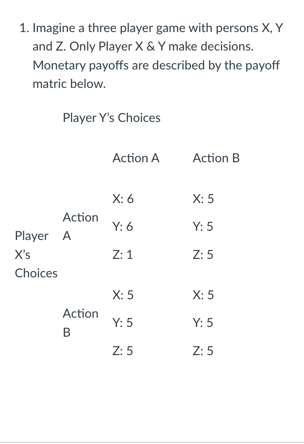  1. Imagine a three player game with persons X, Y and