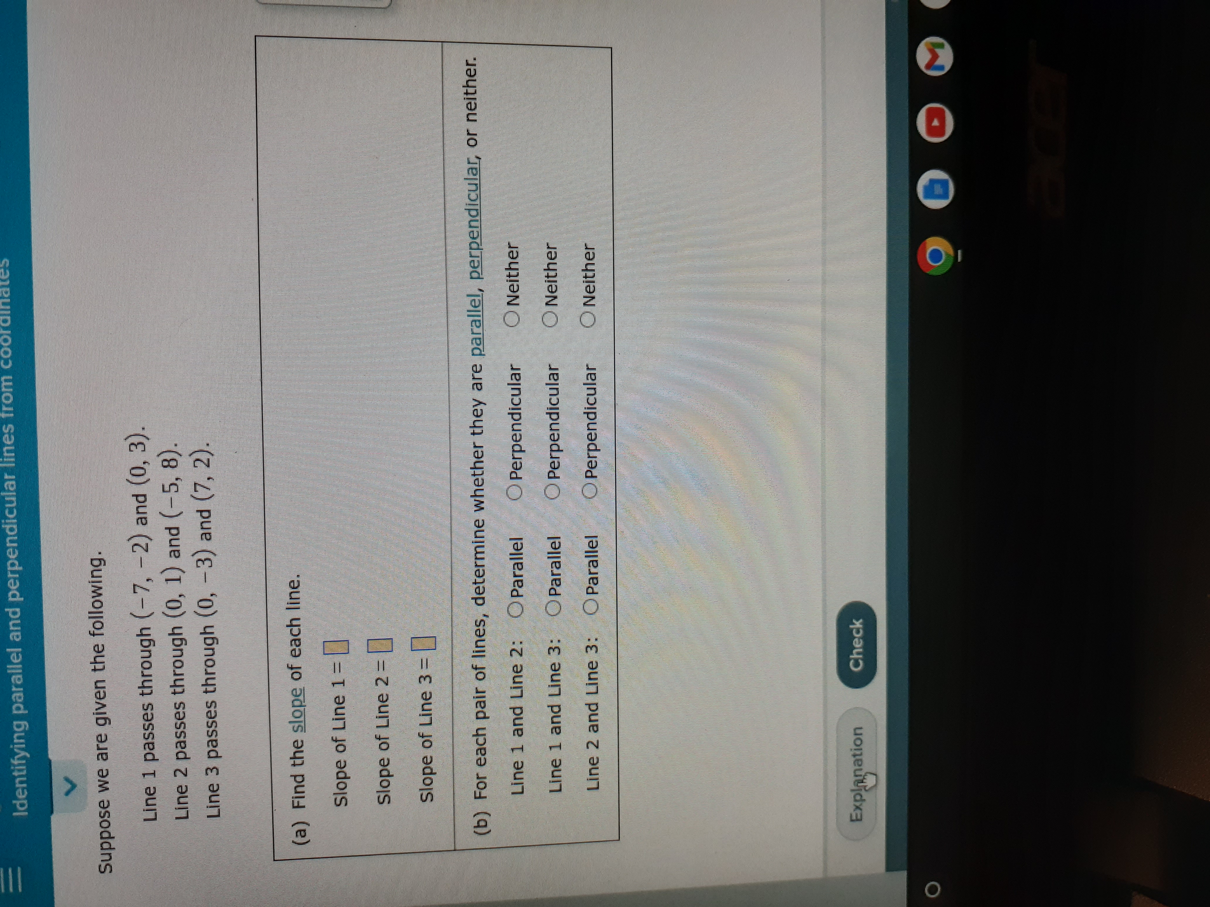 the following. Line 1 passes through (-7, -2) and (0, 3). Line