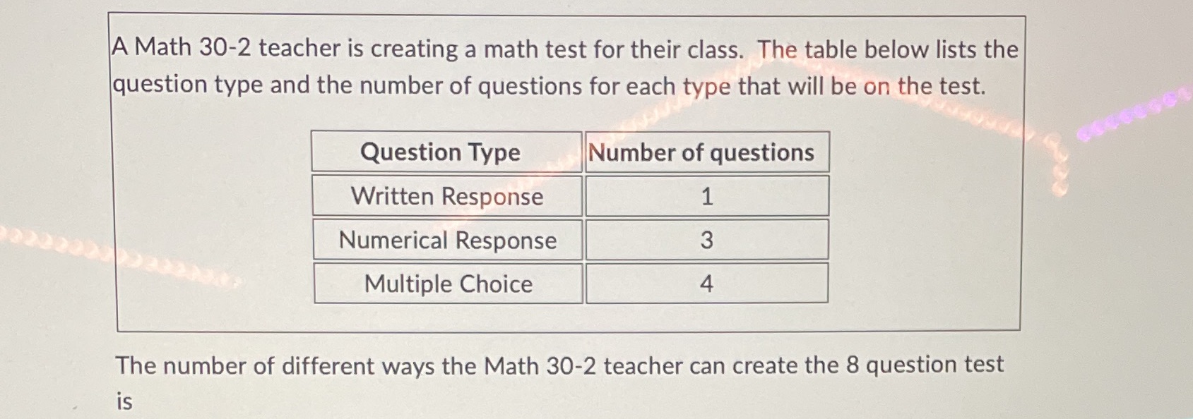 i need help with my math please:( A Math 30-2 teacher is