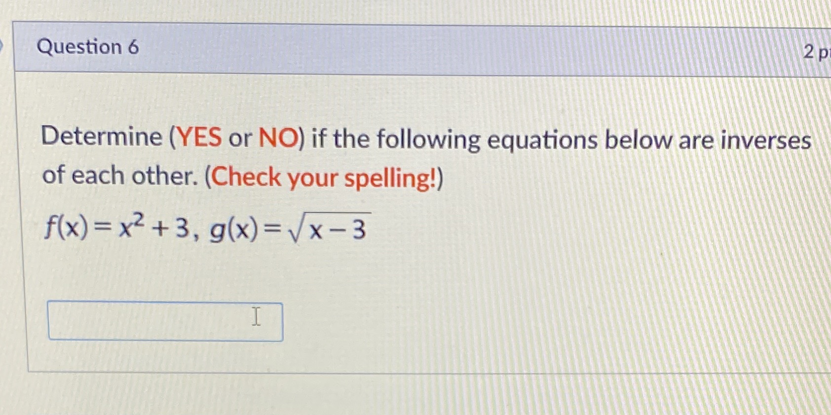 Solve Question 6 2 p Determine (YES or NO) if the following