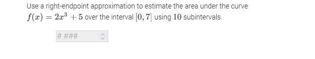 Use a right-endpoint approximation to estimate the area under the curve